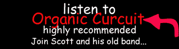 Listen to Scott with his old band Organic Curcuit